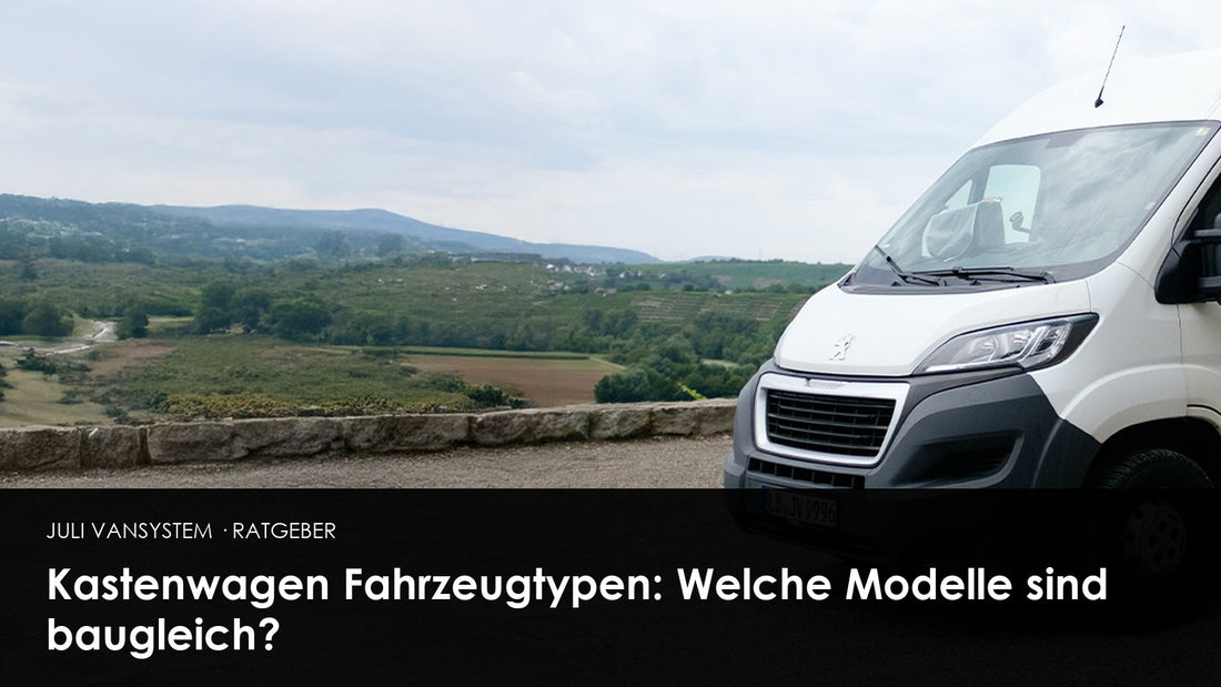 Kastenwagen Fahrzeugtypen: Welche Modelle sind baugleich?