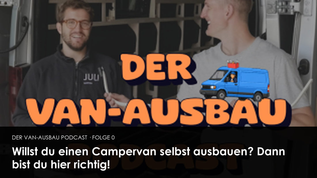 Der Van-Ausbau Podcast mit Julian Weippert und Dennis Koburger
